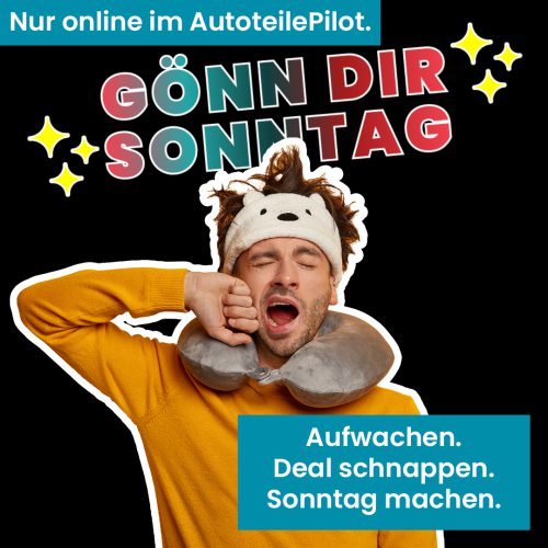 20250428_goenn-dir-sonntag_beitragsbild-1080px Nur online im AutoteilePilot. Gönn dir Sonntag. Aufwachen. Deal schnappen. Sonntag machen.